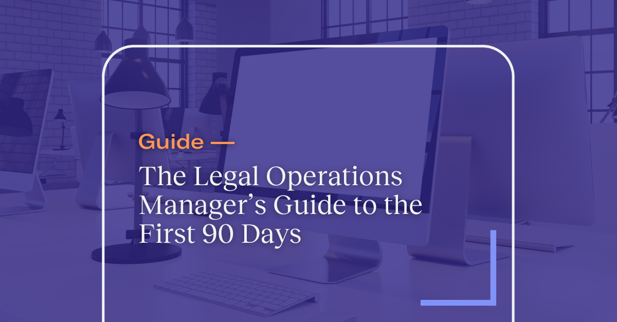 eBook: From New Hire to High Performer: The Legal Operations Manager’s Guide to the First 90 Days