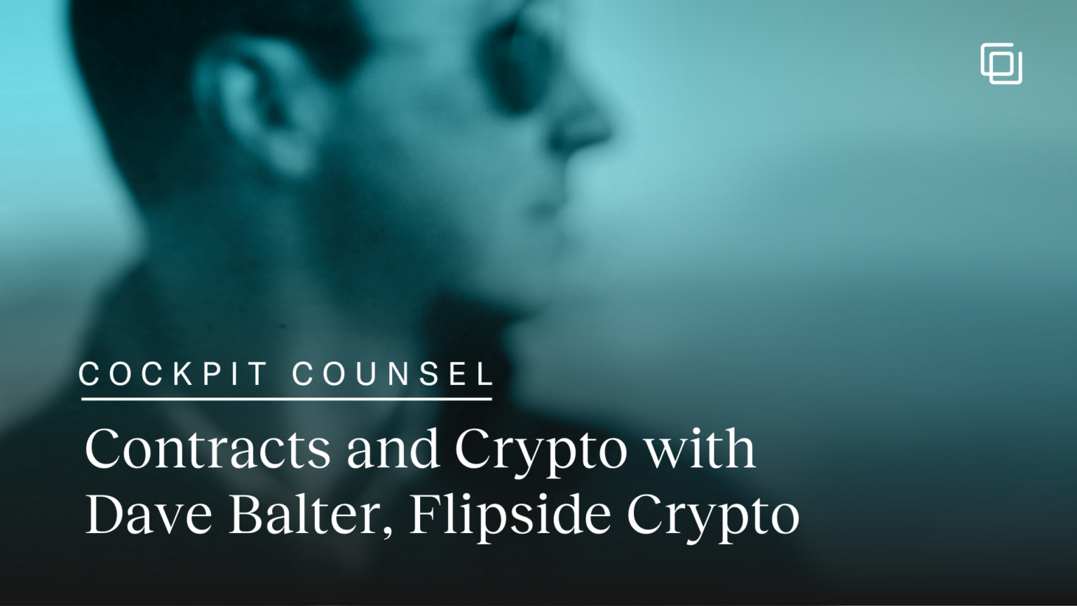 Cockpit Counsel: Contracts and Crypto with Dave Balter, Flipside Crypto