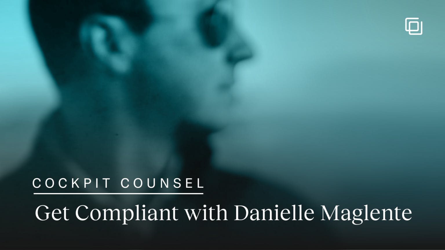 Cockpit Counsel: Get Compliant with Danielle Maglente