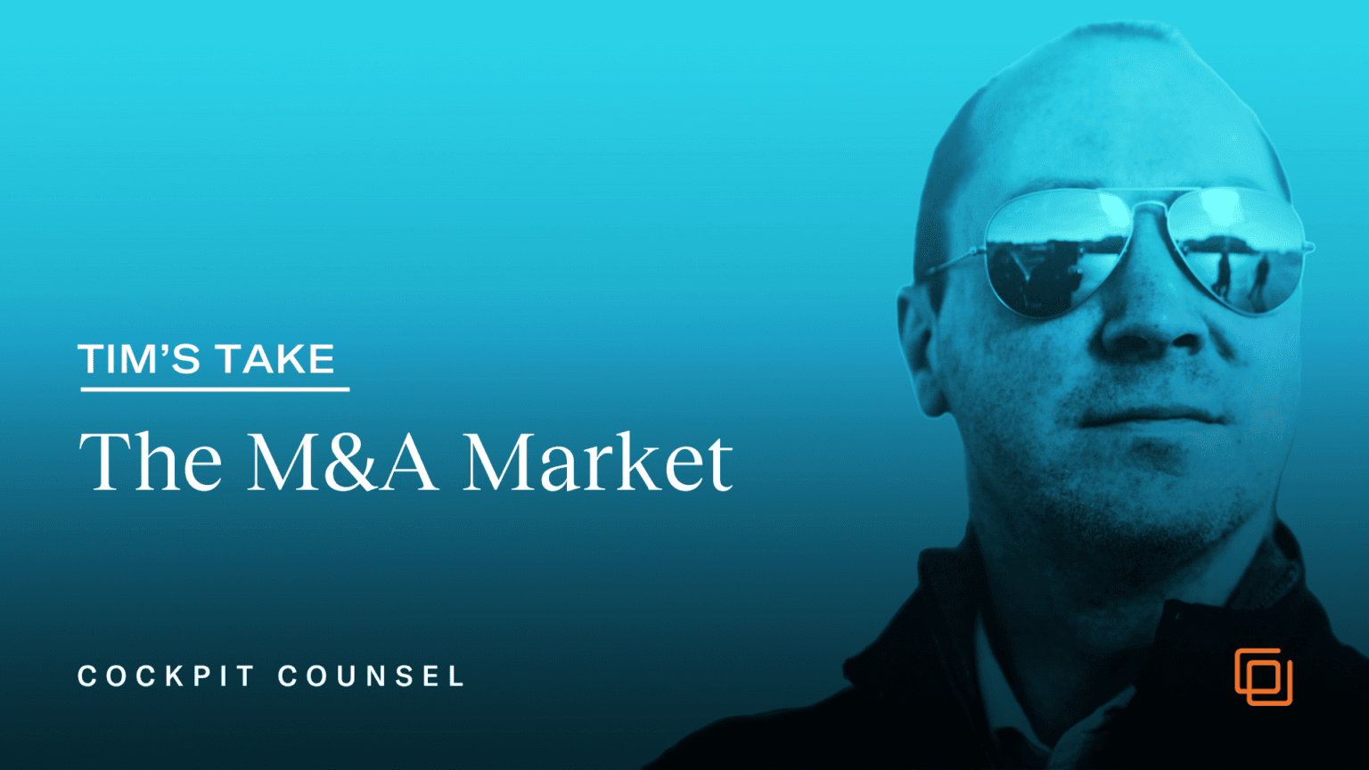 Tim's Take: What Legal Needs to Know About the Mergers and Acquisitions Market