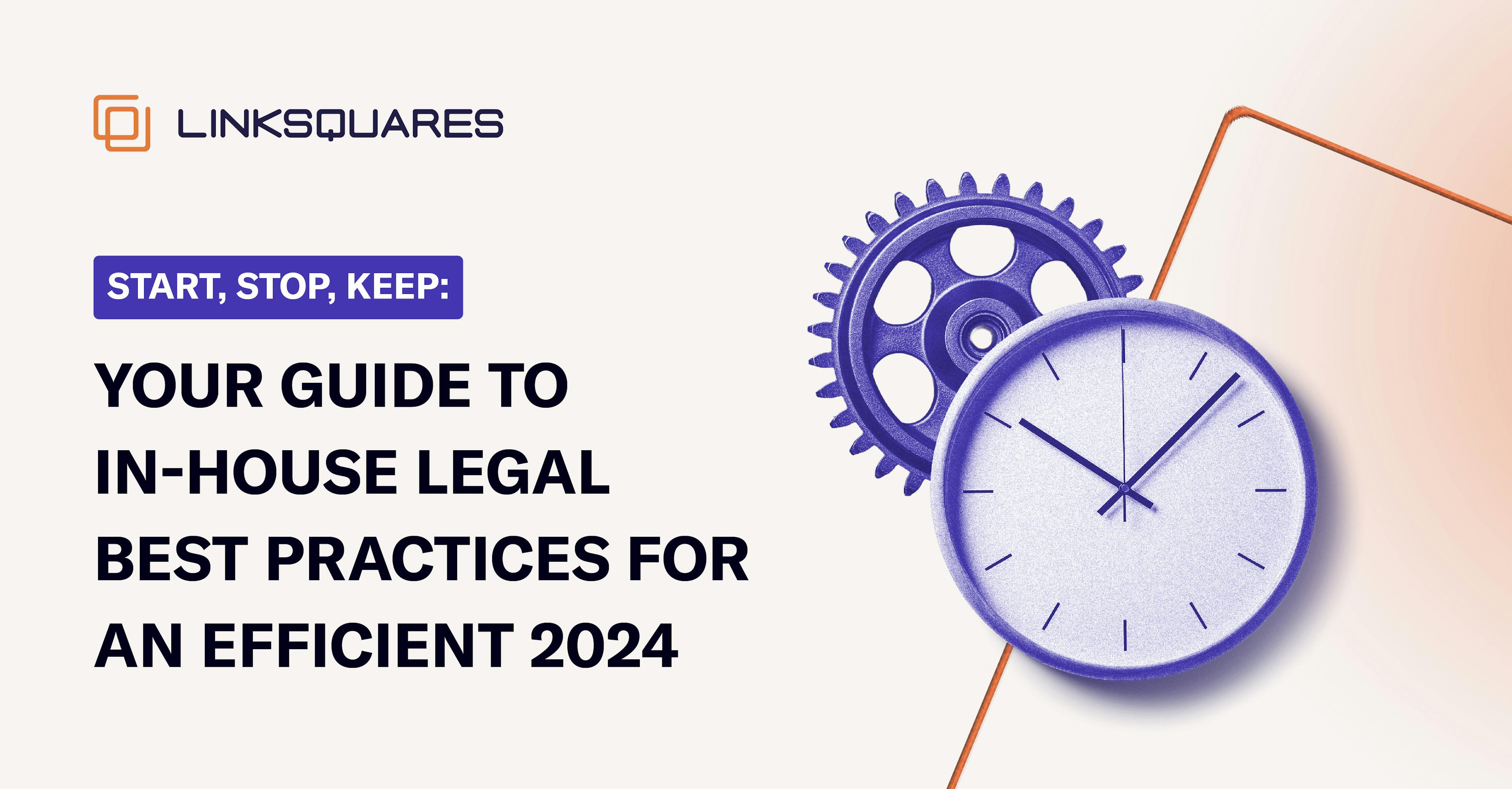 Start, Stop, Keep: Your Guide to In-House Legal Best Practices for an Efficient 2024
