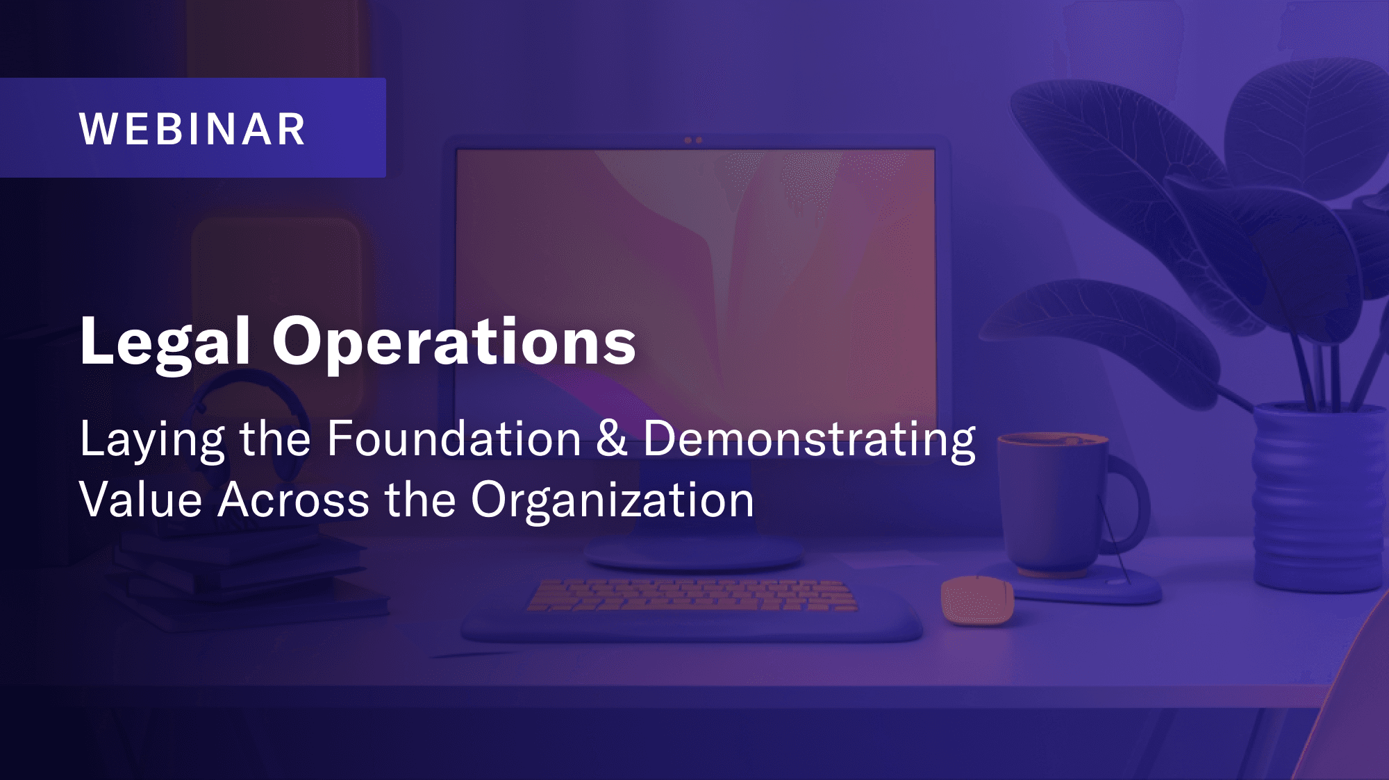 Laying the Foundation and Demonstrating Value Across the Organization