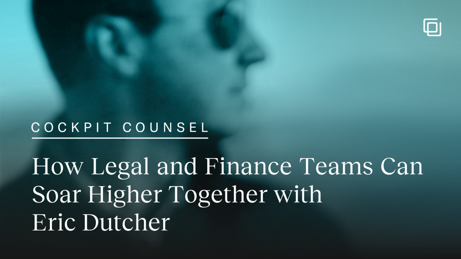 How Legal & Finance Teams Can Soar Higher Together with Eric Dutcher Thumbnail