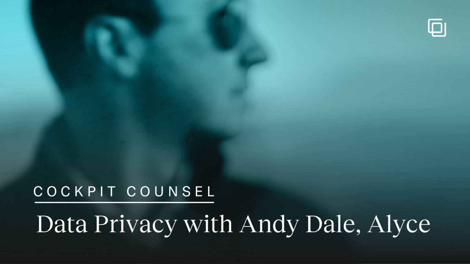Cockpit Counsel: Data Privacy with Andy Dale, Alyce