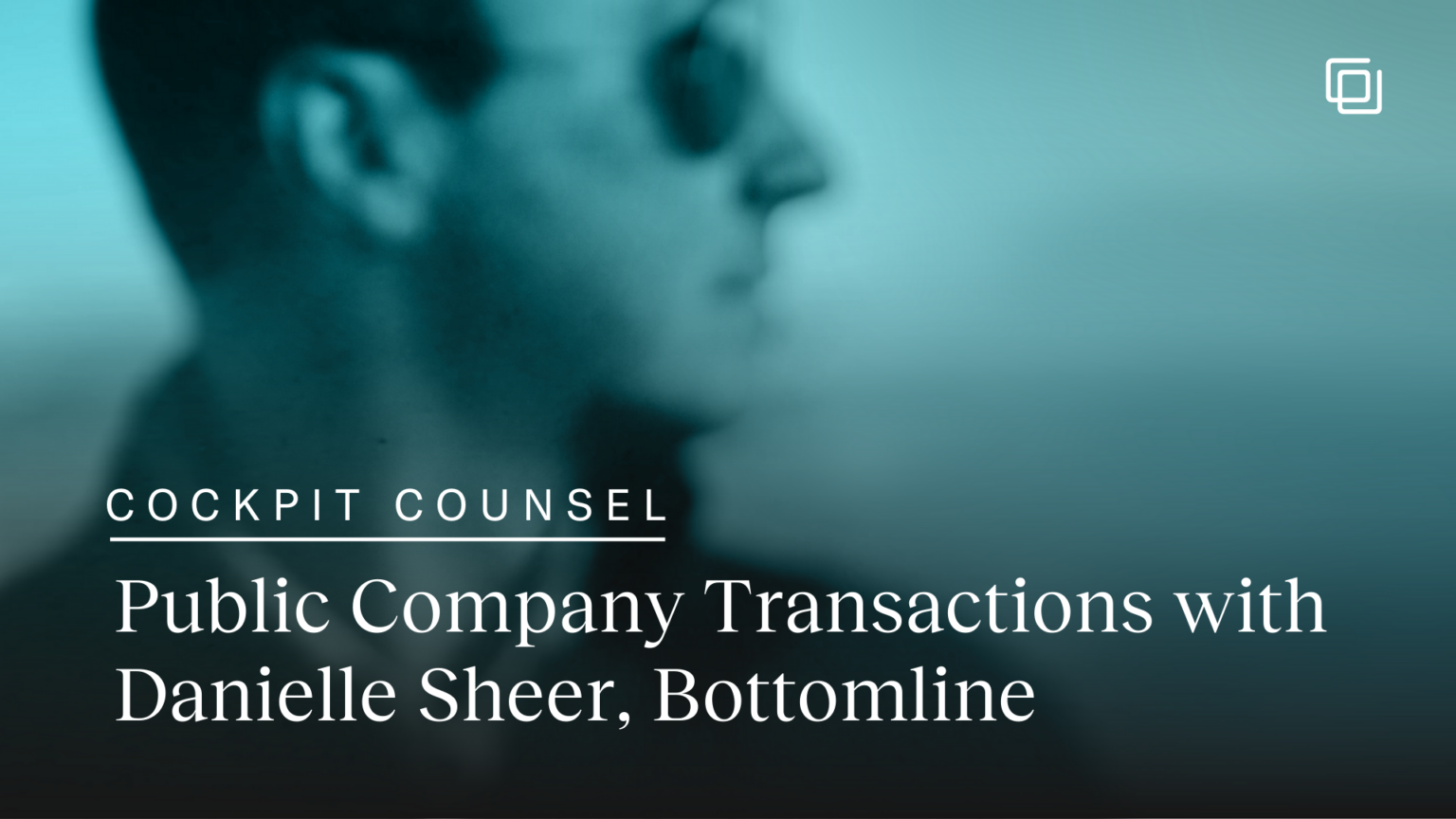 Cockpit Counsel: Public Company Transactions with Danielle Sheer
