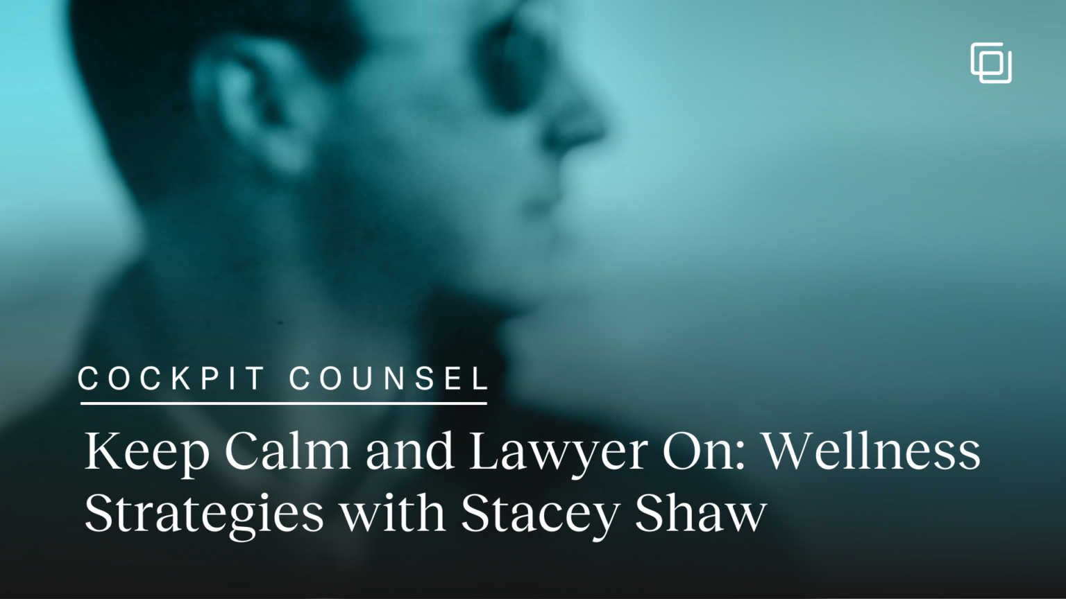 Cockpit Counsel: Keep Calm and Lawyer On: Wellness Strategies for Legal Pros